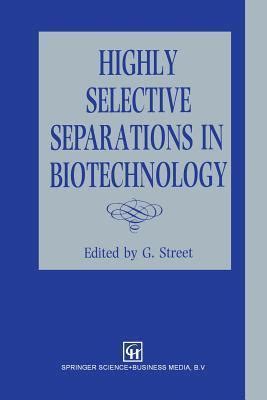 Highly Selective Separations in Biotechnology 1st Edition PDF