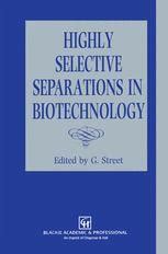 Highly Selective Separations in Biotechnology 1st Edition PDF