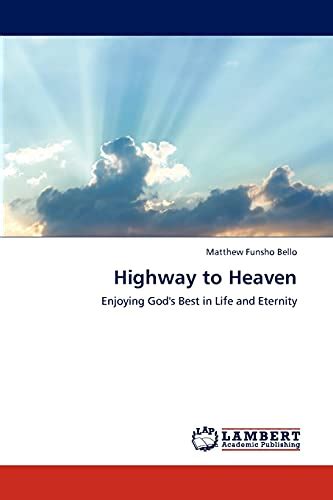 Highway to Heaven Enjoying God's Best in Life and Eternity PDF