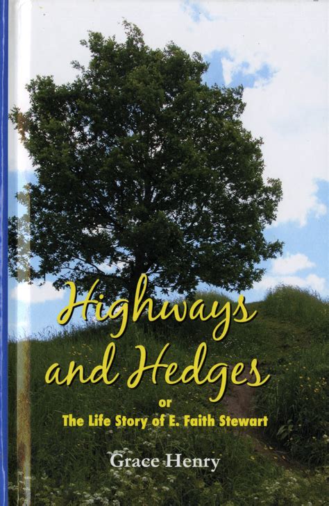 Highways and Hedges Or the Life of E. Faith Stewart Reader