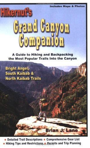 Hikernuts Grand Canyon Companion A Guide to Hiking and Backpacking the Most Popular Trails into the Doc