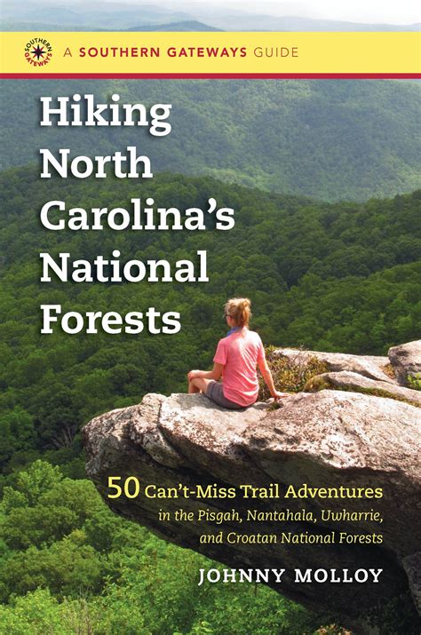 Hiking North Carolina s National Forests 50 Can t-Miss Trail Adventures in the Pisgah Nantahala Uwharrie and Croatan National Forests Southern Gateways Guides Reader