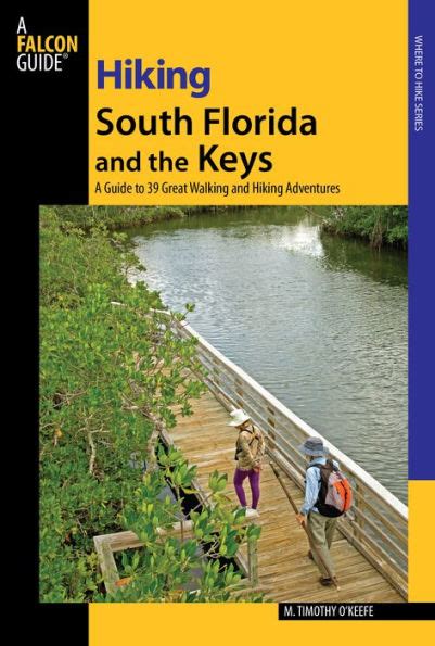 Hiking South Florida and the Keys: A Guide to 39 Great Walking and Hiking Adventures (Falcon Guides PDF