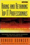 Hiring and Retaining Top IT Professionals The Guide for Savvy Hiring Managers and Job Hunters Alike Kindle Editon