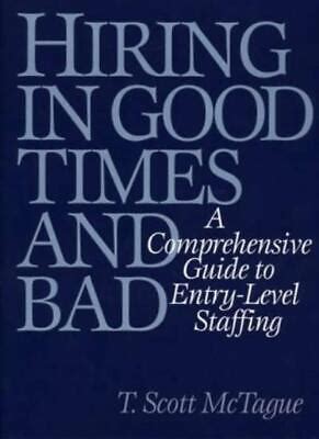 Hiring in Good Times and Bad A Comprehensive Guide to Entry-Level Staffing Doc