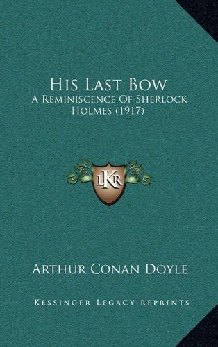 His Last Bow A Reminiscence Of Sherlock Holmes FACSIMILE Kindle Editon
