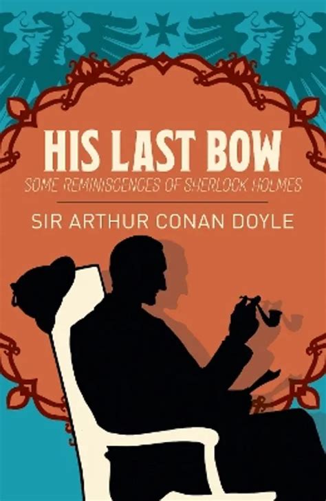 His Last Bow By Arthur Conan Doyle Illustrated Reader