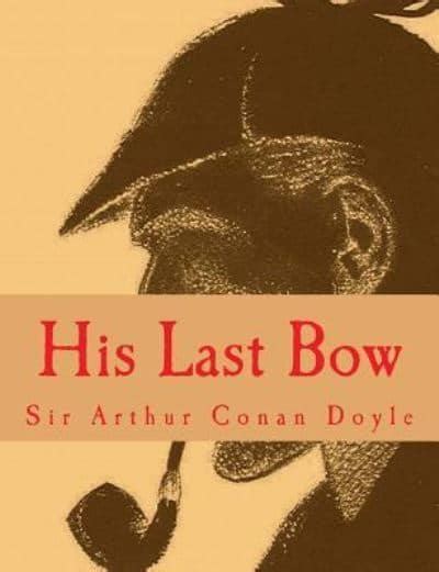 His Last Bow Large Print Edition The Complete and Unabridged Classic Edition Doc