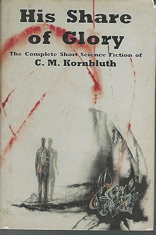 His Share of Glory The Complete Short Science Fiction of C M Kornbluth Epub