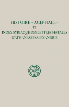 Histoire Acéphale et Index syriaque des Lettres festales d Athanase d Alexandrie Sources chrétiennes French Edition
