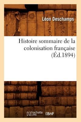 Histoire Sommaire de La Colonisation Fran Aise... Epub