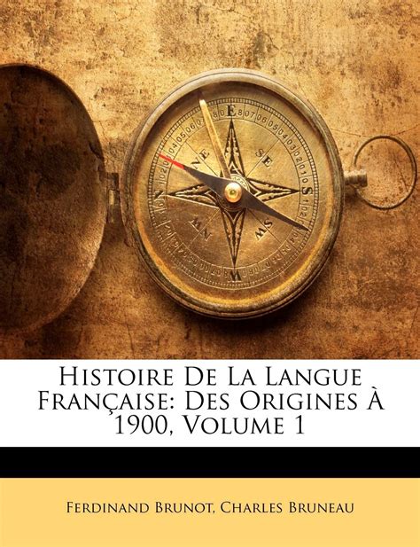 Histoire de La Langue Fran Aise Des Origines 1900 Epub