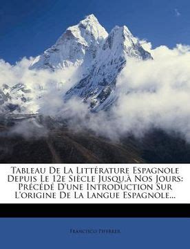 Histoire de La Litt Rature Espagnole Depuis Ses Origines Les Plus Recul Es Jusqu Nos Jours Epub