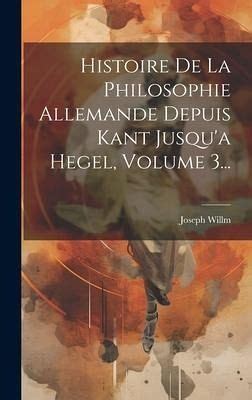 Histoire de La Philosophie Allemande Depuis Kant Jusqua Hegel Reader