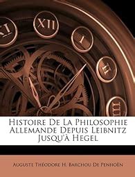 Histoire de La Philosophie Allemande Depuis Leibnitz Jusqua Hegel Reader