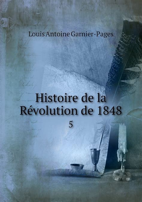 Histoire de La R Volution de 1848... Doc