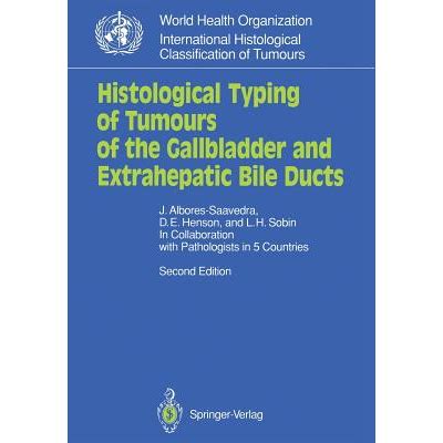 Histological Typing of Tumours of the Gallbladder and Extrahepatic Bile Ducts In Collaboration with PDF