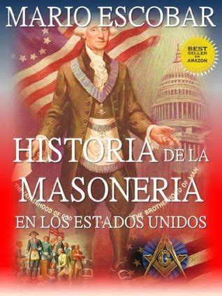 Historia de la Masonería en los Estados Unidos Qué es la masonería Cuándo se fundó Cuál es su poder Qué personajes de la historia y la actualidad son masones Spanish Edition Doc