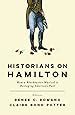 Historians on Hamilton How a Blockbuster Musical Is Restaging America s Past Doc