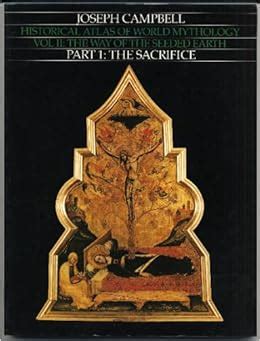 Historical Atlas of World Mythology Vol II The Way of the Seeded Earth Part 1 The Sacrifice Reader