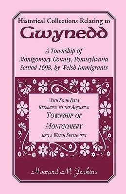 Historical Collections Relating To Gwynedd A Township of Montgomery County Kindle Editon