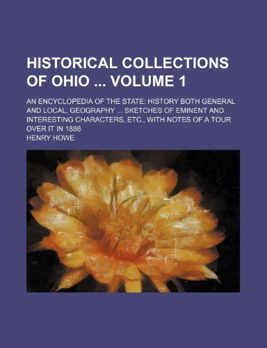 Historical Collections of Ohio Volume 1; An Encyclopedia of the State History Both General and Local Kindle Editon