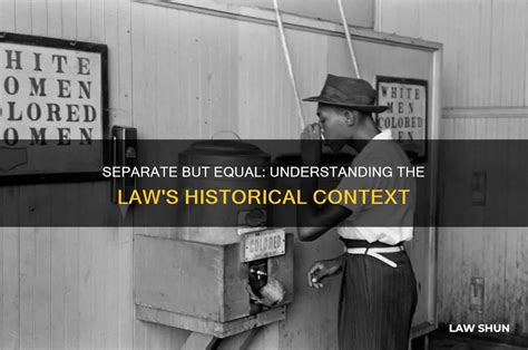 Historical Context: The Root of Separate But Equal