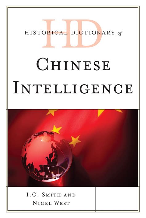 Historical Dictionary of Chinese Intelligence Historical Dictionaries of Intelligence and Counterintelligence Reader