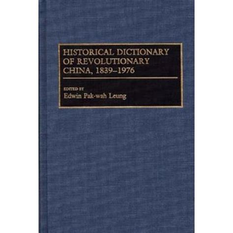 Historical Dictionary of Revolutionary China, 1839-1976 1st Edition Doc