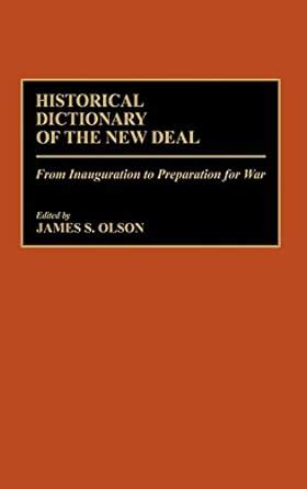 Historical Dictionary of the New Deal From Inauguration to Preparation for War Epub