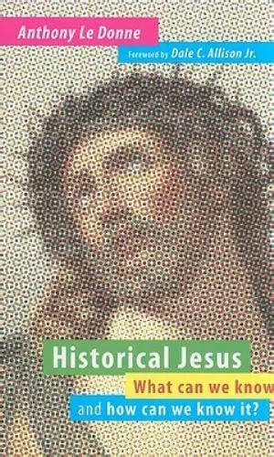 Historical Jesus What Can We Know and How Can We Know It? PDF