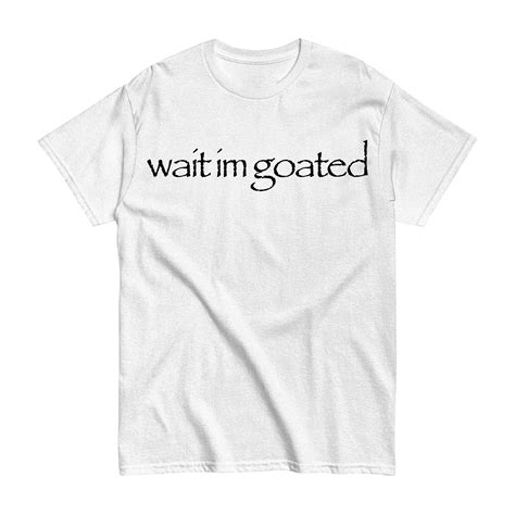 Historical Origins of the Wait Im Goated Shirt