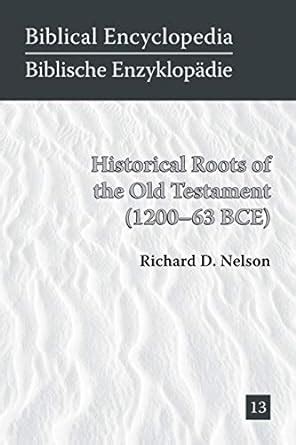 Historical Roots of the Old Testament 1200-63 BCE Biblical Encyclopedia Ebook Kindle Editon