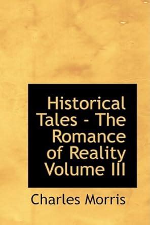 Historical Tales The Romance of Reality Volume III PDF