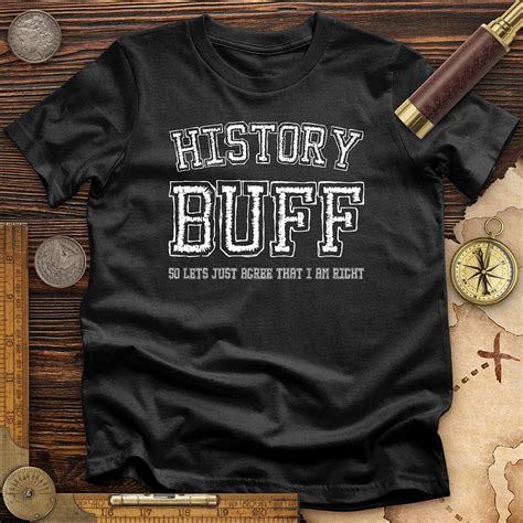 History Buff T-Shirt: A Symbol of Knowledge and Passion