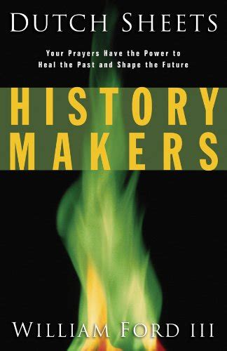 History Makers Your Prayers Have the Power to Heal the Past and Shape the Future Reader