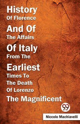 History Of Florence And Of The Affairs Of Italy From The Earliest Times To The D Kindle Editon