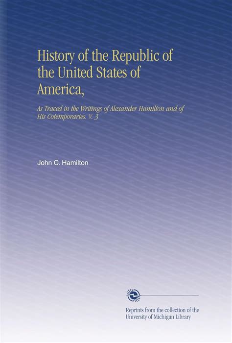 History Of The Republic Of The United States Of America As Traced In The Writings Of Alexander Hamilton And Of His Contemporaries Volume 2 PDF