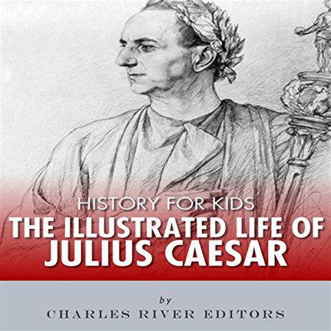 History for Kids The Illustrated Life of Julius Caesar