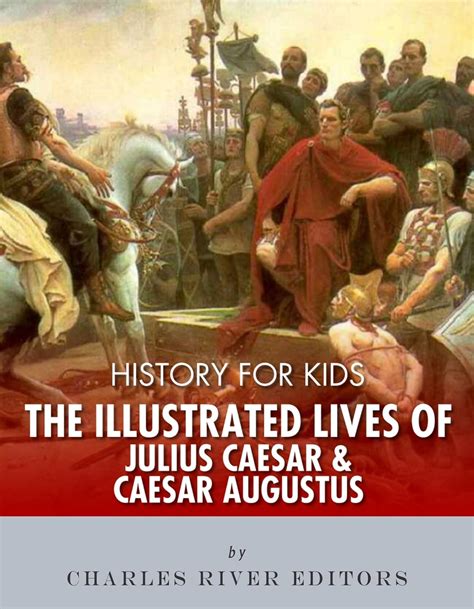 History for Kids The Illustrated Lives of Julius Caesar and Caesar Augustus Doc