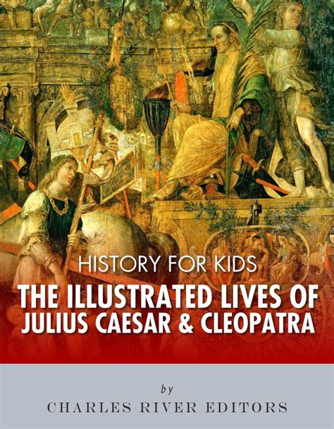 History for Kids The Illustrated Lives of Julius Caesar and Cleopatra Kindle Editon