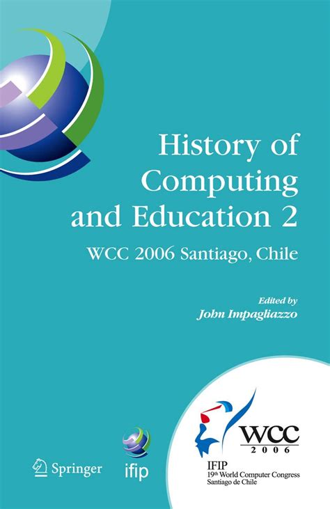 History of Computing and Education 2 (HCE2) IFIP 19th World Computer Congress Reader