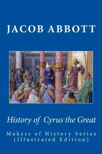 History of Cyrus the Great Makers of History Series Illustrated Edition PDF