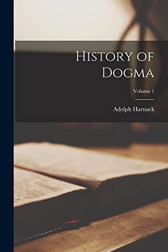 History of Dogma 3rd Edition Volume 1 Reader