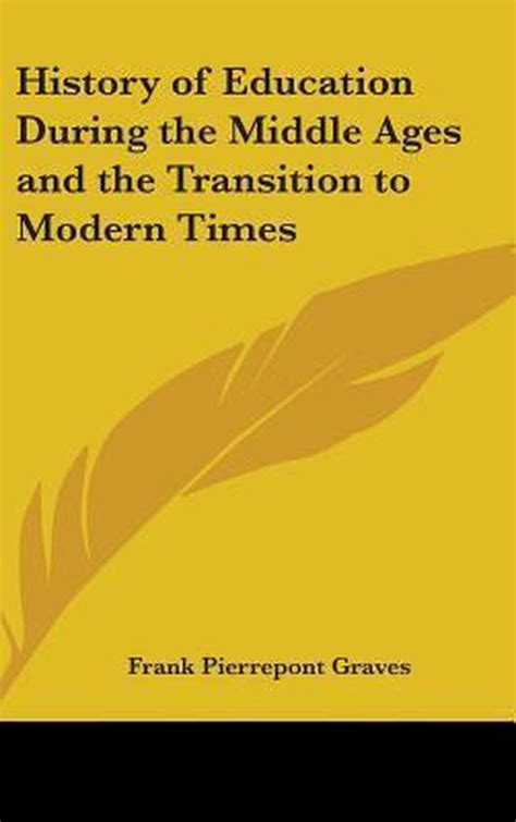 History of Education During the Middle Ages and the Transition to Modern Times PDF