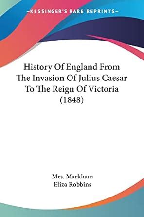 History of England From the Invasion of Julius Caesar to the Reign of Victoria... Reader