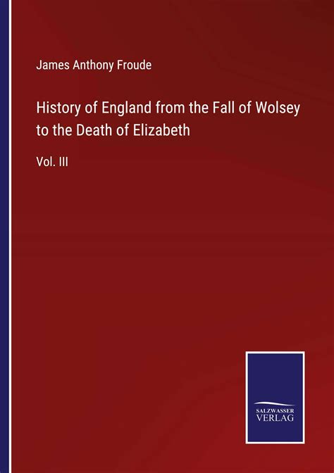 History of England from the Fall of Wolsey to the Death of Elizabeth PDF