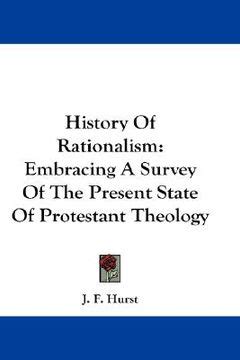 History of Rationalism Embracing a Survey of the Present State of Protestant Theology... Kindle Editon