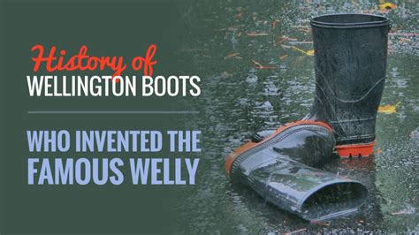 History of Wellington Boots