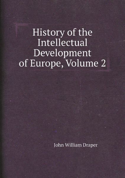 History of the Intellectual Development of Europe Volume 2 PDF